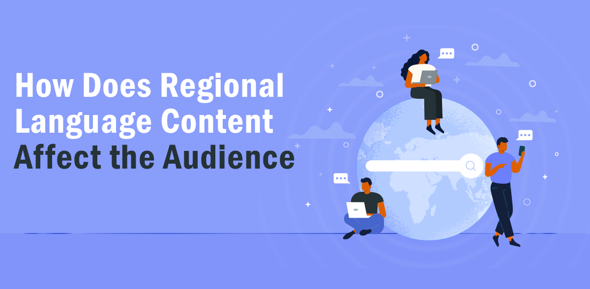 How Does Regional Language Content Affect The Audience -Lexiphoria