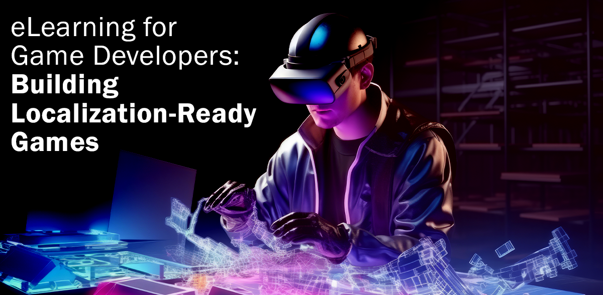 Game Development Building eLearning for Game Developers: Building Localization-Ready Games