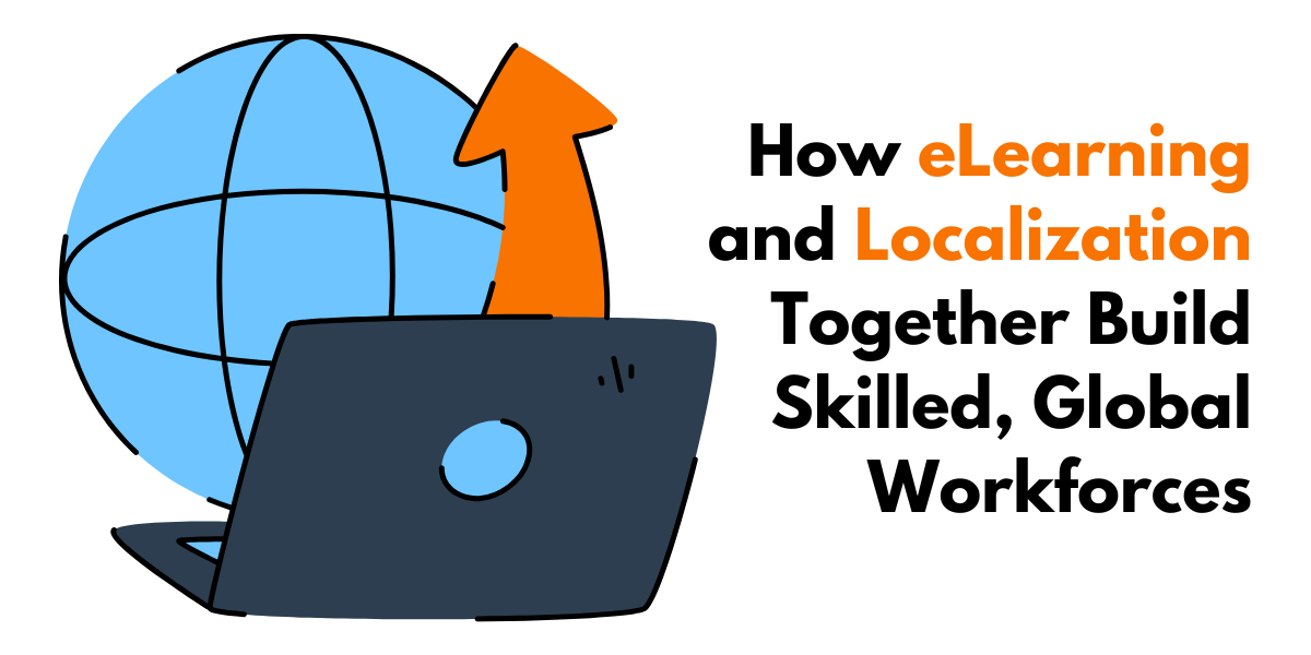 How eLearning and localization together build skilled, global workforces